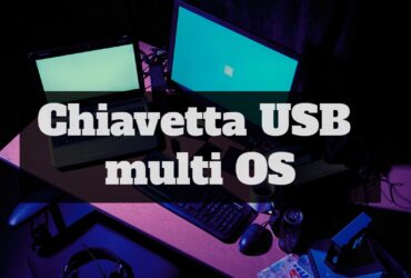 Chiavetta USB multi OS - Win, macOS, Linux, Android e altri