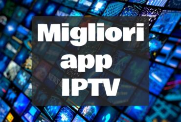 Migliori App IPTV