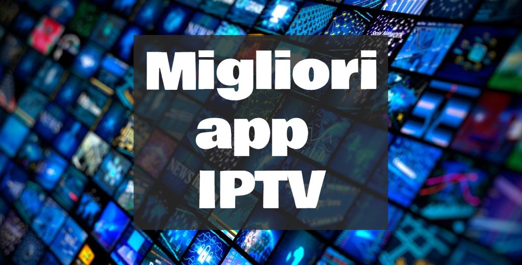 Migliori App IPTV