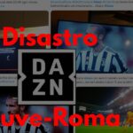 Disastro DAZN Juve Roma