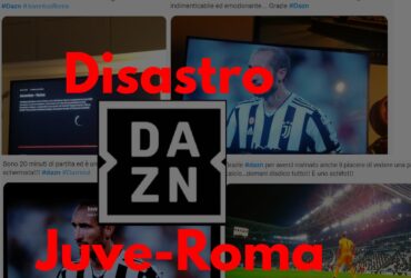 Disastro DAZN Juve Roma