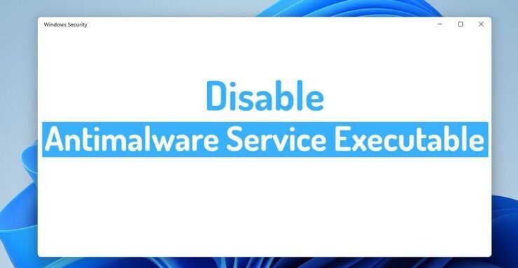 Disable Antimalware Service Windows